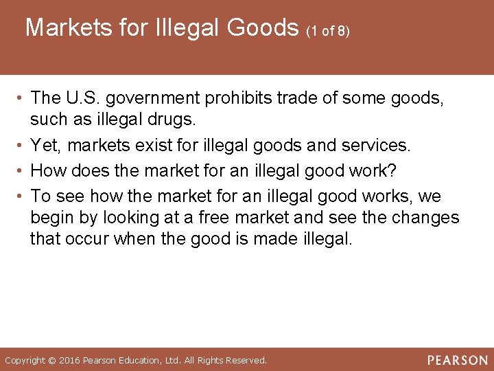 Markets for Illegal Goods (1 of 8) • The U. S. government prohibits trade