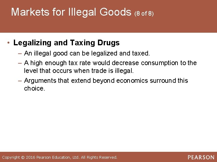 Markets for Illegal Goods (8 of 8) • Legalizing and Taxing Drugs ‒ An