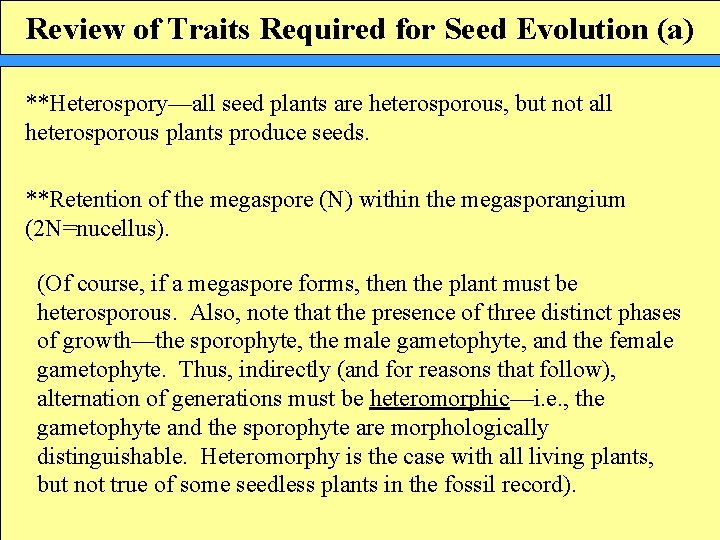 Review of Traits Required for Seed Evolution (a) **Heterospory—all seed plants are heterosporous, but