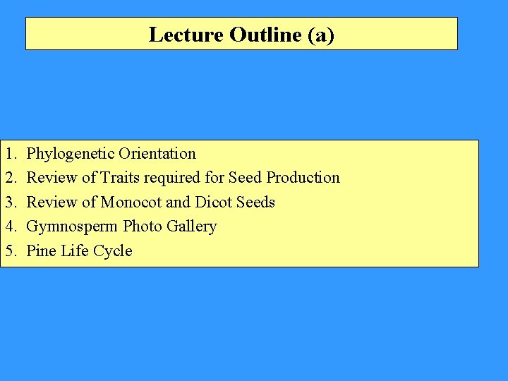 Lecture Outline (a) 1. 2. 3. 4. 5. Phylogenetic Orientation Review of Traits required