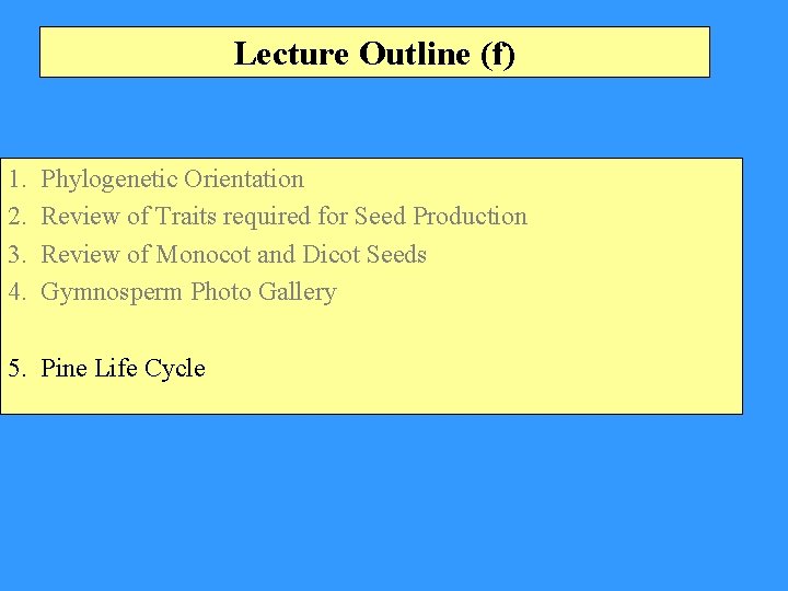 Lecture Outline (f) 1. 2. 3. 4. Phylogenetic Orientation Review of Traits required for