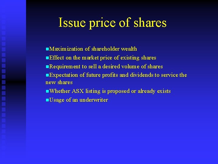 Issue price of shares n. Maximization of shareholder wealth n. Effect on the market