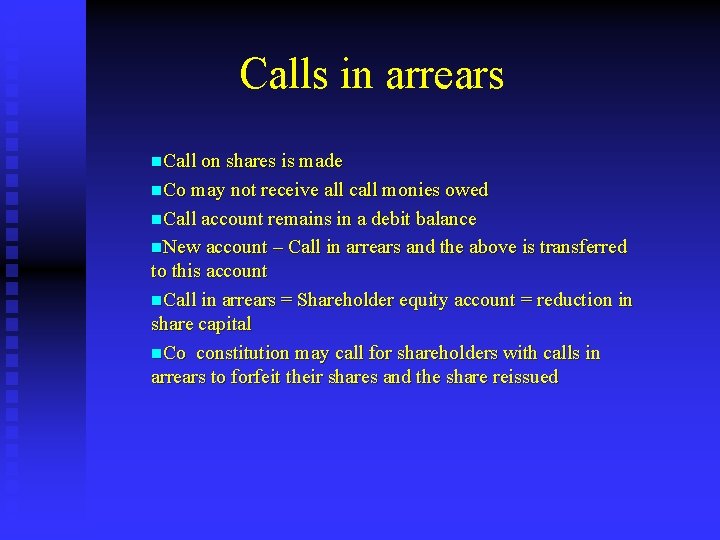 Calls in arrears n. Call on shares is made n. Co may not receive
