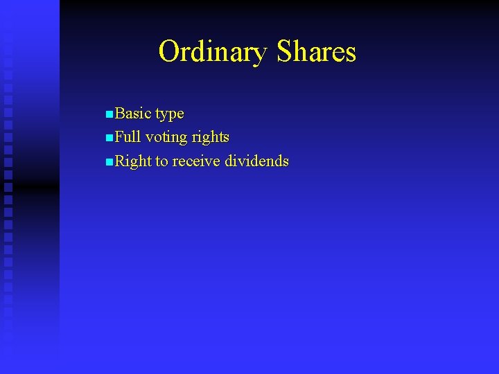 Ordinary Shares n. Basic type n. Full voting rights n. Right to receive dividends