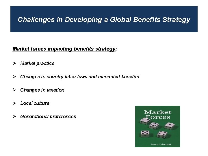 Challenges in Developing a Global Benefits Strategy Market forces impacting benefits strategy: Ø Market