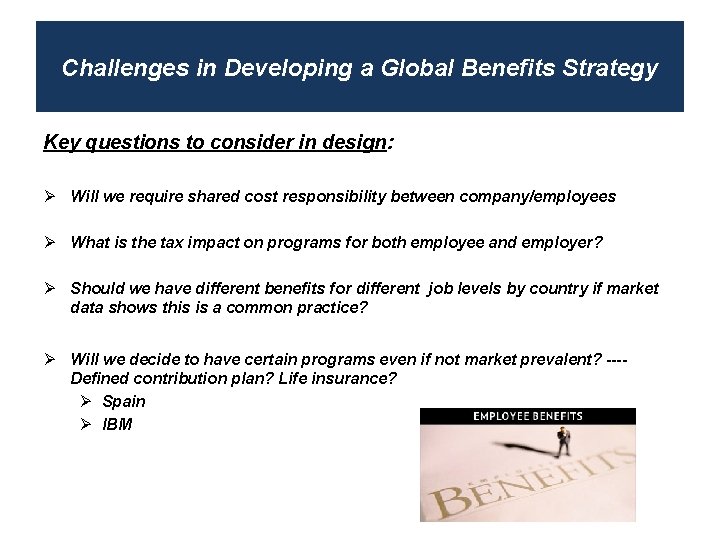 Challenges in Developing a Global Benefits Strategy Key questions to consider in design: Ø