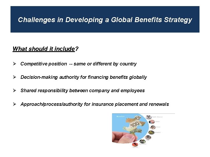Challenges in Developing a Global Benefits Strategy What should it include? Ø Competitive position