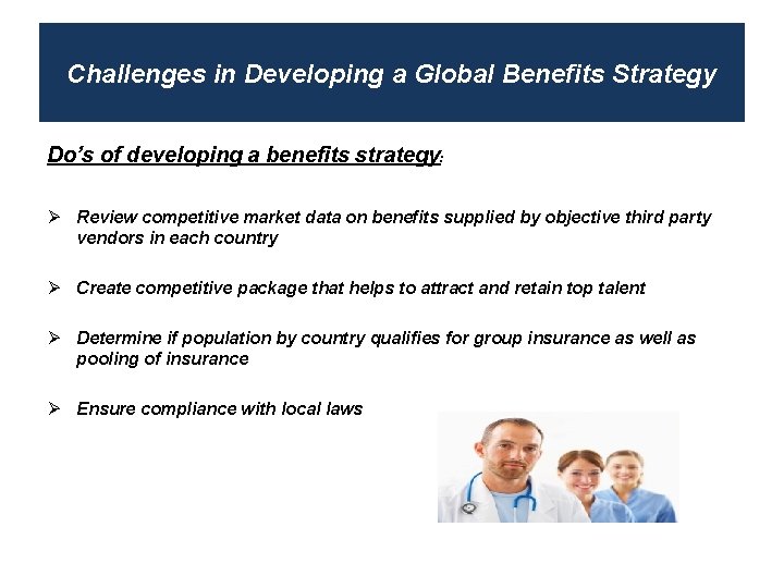 Challenges in Developing a Global Benefits Strategy Do’s of developing a benefits strategy: Ø