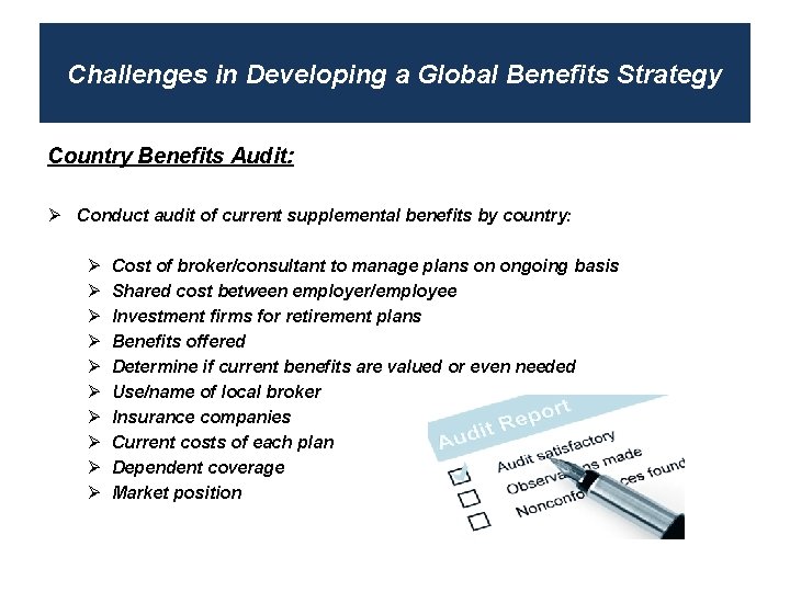 Challenges in Developing a Global Benefits Strategy Country Benefits Audit: Ø Conduct audit of