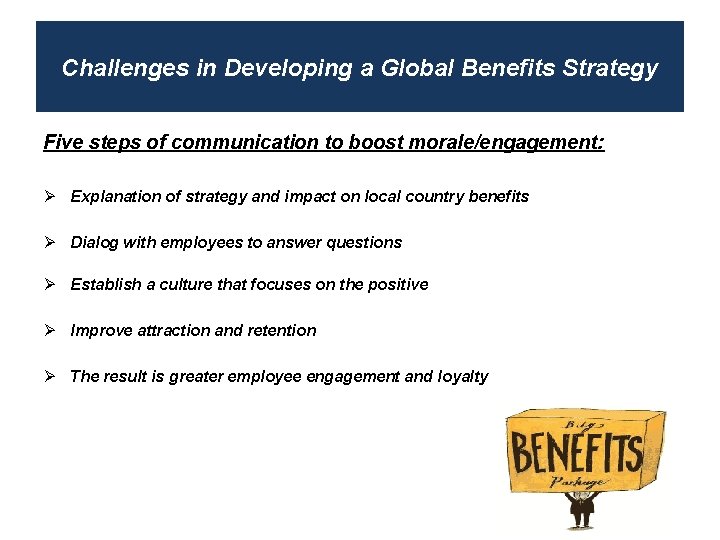 Challenges in Developing a Global Benefits Strategy Five steps of communication to boost morale/engagement: