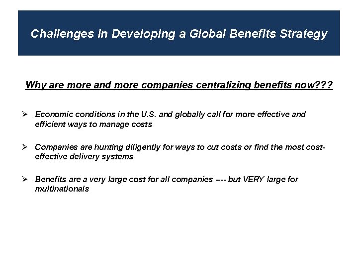 Challenges in Developing a Global Benefits Strategy Why are more and more companies centralizing