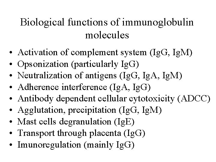 Biological functions of immunoglobulin molecules • • • Activation of complement system (Ig. G,