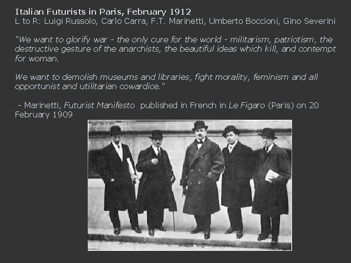 Italian Futurists in Paris, February 1912 L to R: Luigi Russolo, Carlo Carra, F.