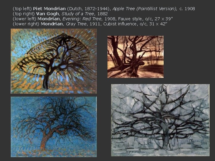 (top left) Piet Mondrian (Dutch, 1872 -1944), Apple Tree (Pointillist Version), c. 1908 (top