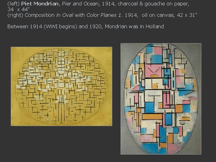 (left) Piet Mondrian, Pier and Ocean, 1914, charcoal & gouache on paper, 34 x