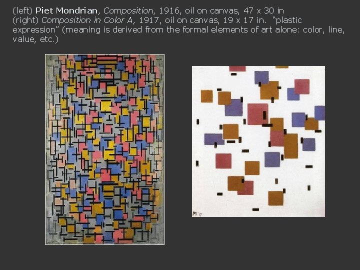 (left) Piet Mondrian, Composition, 1916, oil on canvas, 47 x 30 in (right) Composition