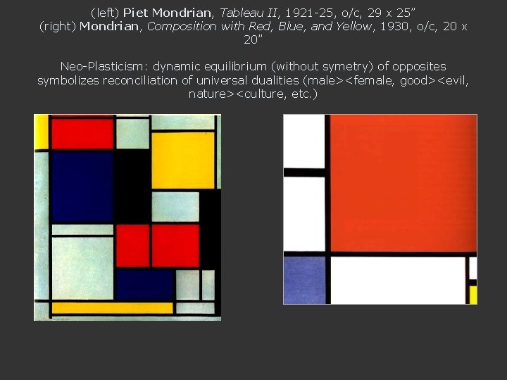 (left) Piet Mondrian, Tableau II, 1921 -25, o/c, 29 x 25” (right) Mondrian, Composition