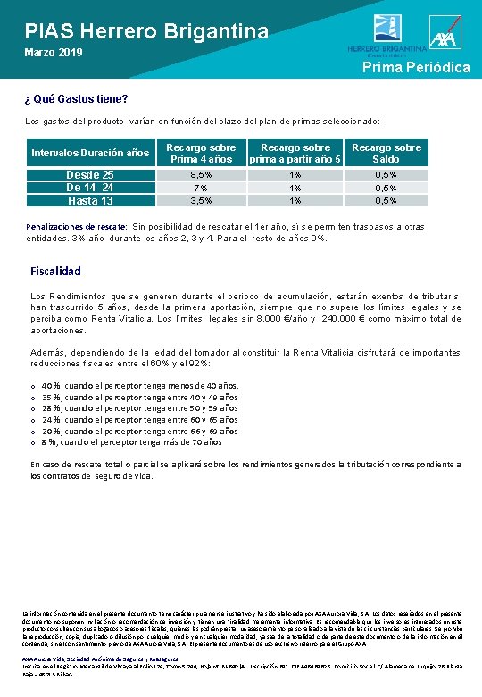 PIAS Herrero Brigantina Marzo 2019 Prima Periódica ¿ Qué Gastos tiene? Los gastos del