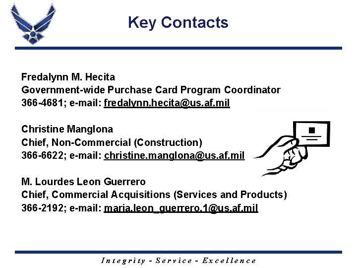 Key Contacts Fredalynn M. Hecita Government-wide Purchase Card Program Coordinator 366 -4681; e-mail: fredalynn.