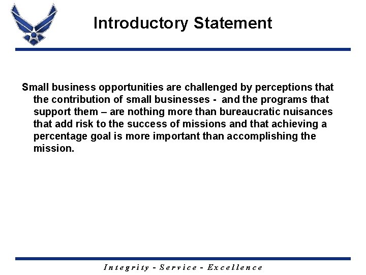 Introductory Statement Small business opportunities are challenged by perceptions that the contribution of small