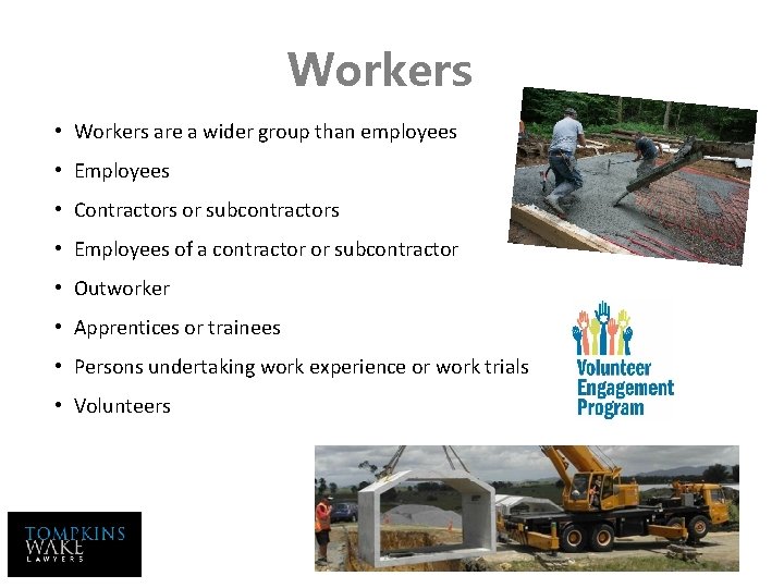 Workers • Workers are a wider group than employees • Employees • Contractors or