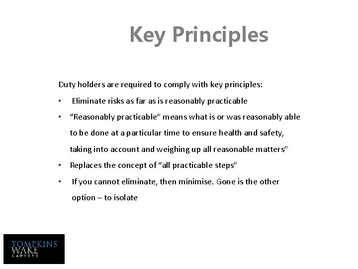 Key Principles Duty holders are required to comply with key principles: • Eliminate risks