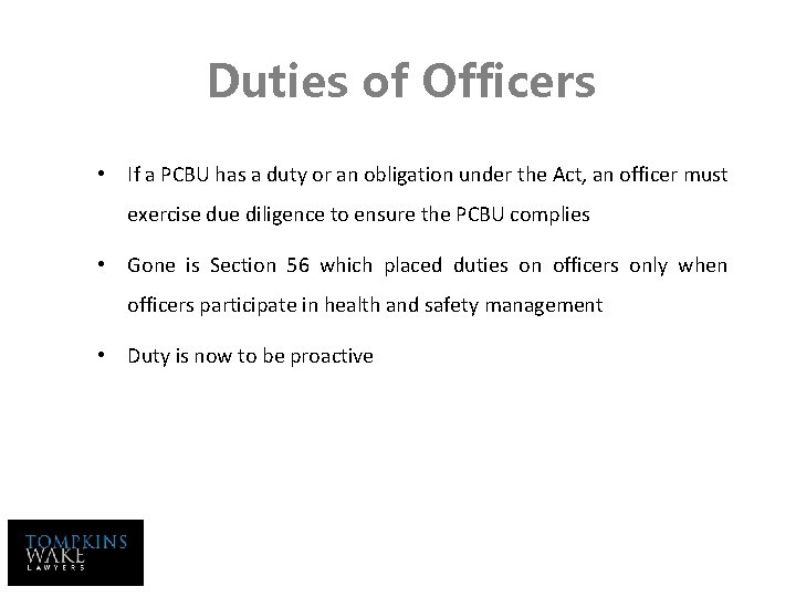 Duties of Officers • If a PCBU has a duty or an obligation under