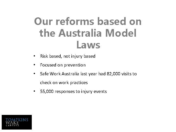 Our reforms based on the Australia Model Laws • Risk based, not injury based