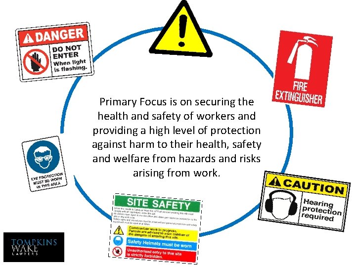 Primary Focus is on securing the health and safety of workers and providing a