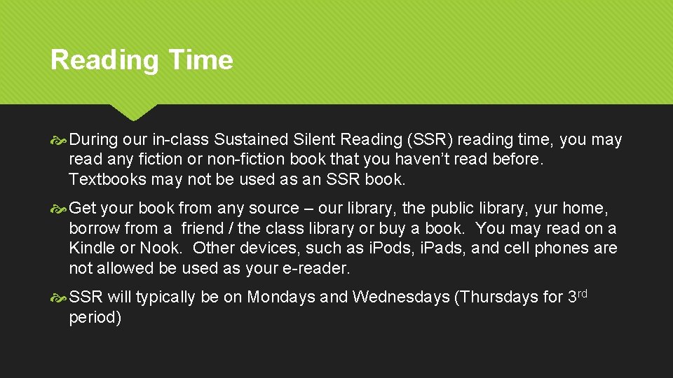 Reading Time During our in-class Sustained Silent Reading (SSR) reading time, you may read