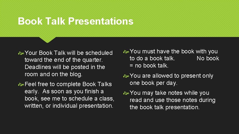 Book Talk Presentations Your Book Talk will be scheduled toward the end of the