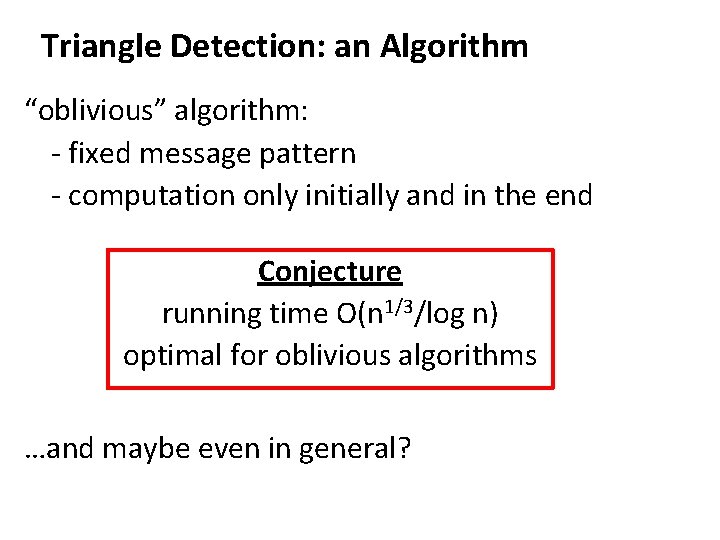 Triangle Detection: an Algorithm “oblivious” algorithm: - fixed message pattern - computation only initially