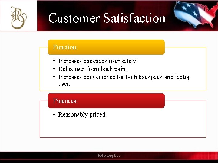 Customer Satisfaction Function: • Increases backpack user safety. • Relax user from back pain.
