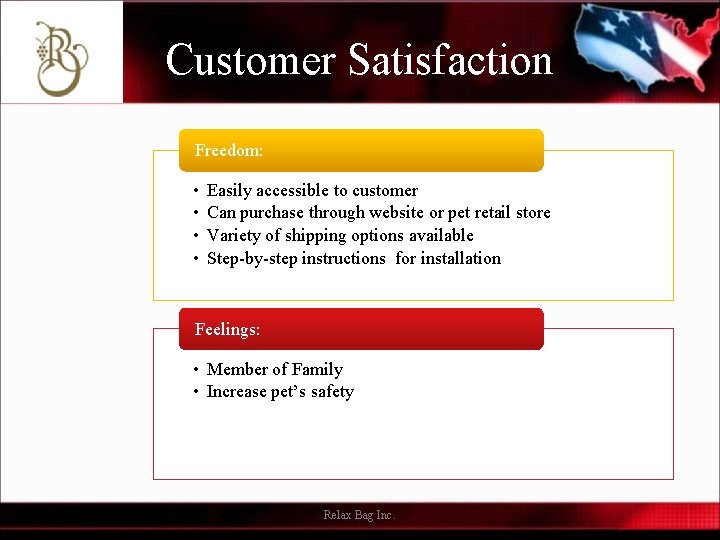 Customer Satisfaction Freedom: • • Easily accessible to customer Can purchase through website or
