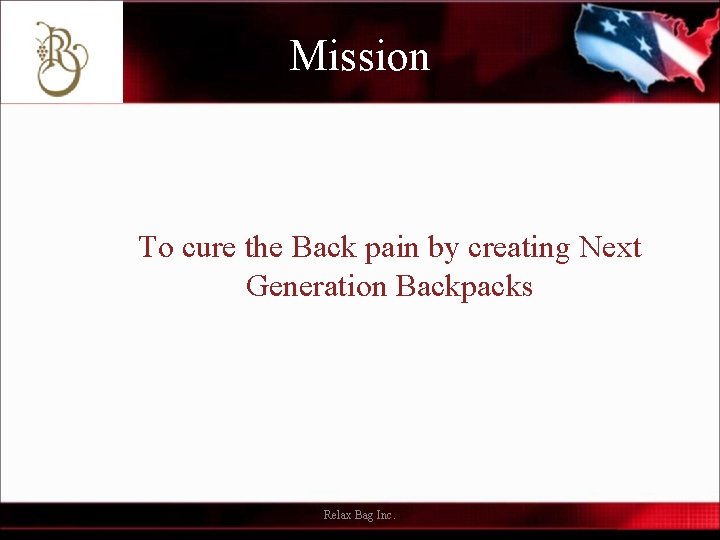 Mission To cure the Back pain by creating Next Generation Backpacks Relax Bag Inc.