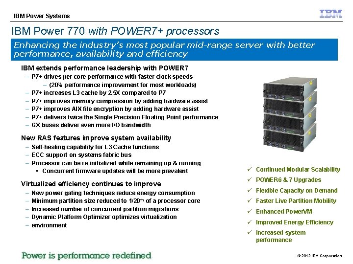 IBM Power Systems IBM Power 770 with POWER 7+ processors Enhancing the industry’s most