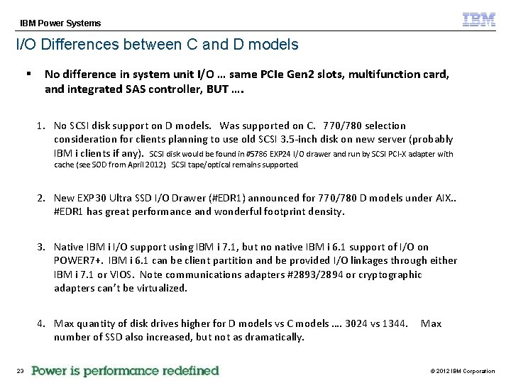 IBM Power Systems I/O Differences between C and D models § No difference in
