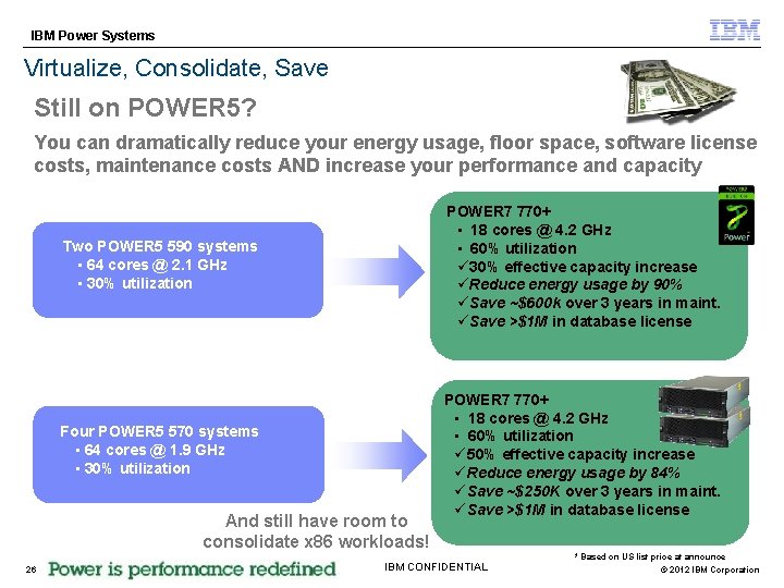 IBM Power Systems Virtualize, Consolidate, Save Still on POWER 5? You can dramatically reduce
