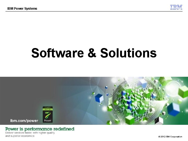 IBM Power Systems Software & Solutions © 2012 IBM Corporation 