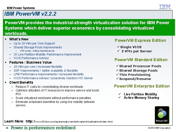 IBM Power Systems IBM Power. VM v 2. 2. 2 Power. VM provides the