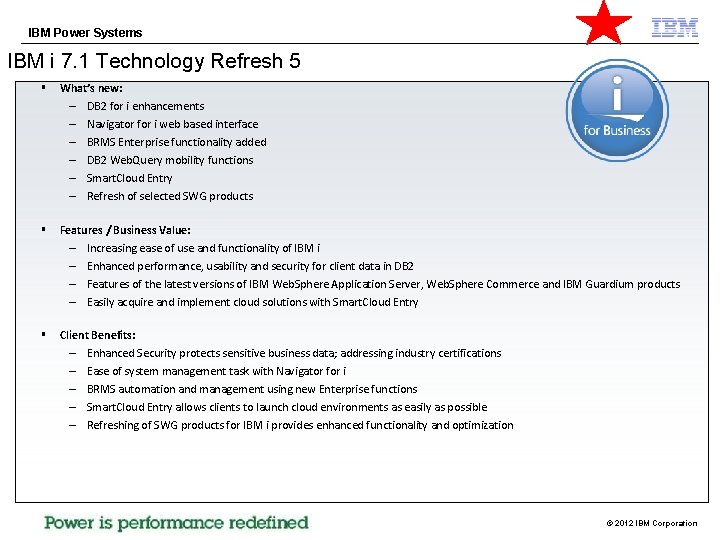 IBM Power Systems IBM i 7. 1 Technology Refresh 5 § What’s new: –