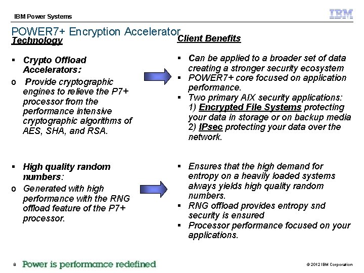 IBM Power Systems POWER 7+ Encryption Accelerator Technology Client Benefits § Crypto Offload Accelerators:
