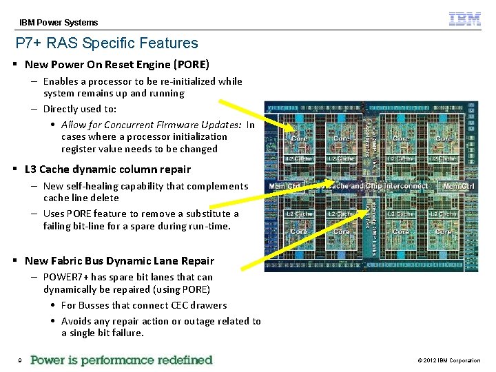 IBM Power Systems P 7+ RAS Specific Features § New Power On Reset Engine