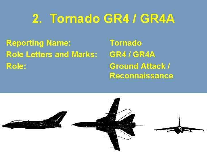 2. Tornado GR 4 / GR 4 A Reporting Name: Role Letters and Marks: