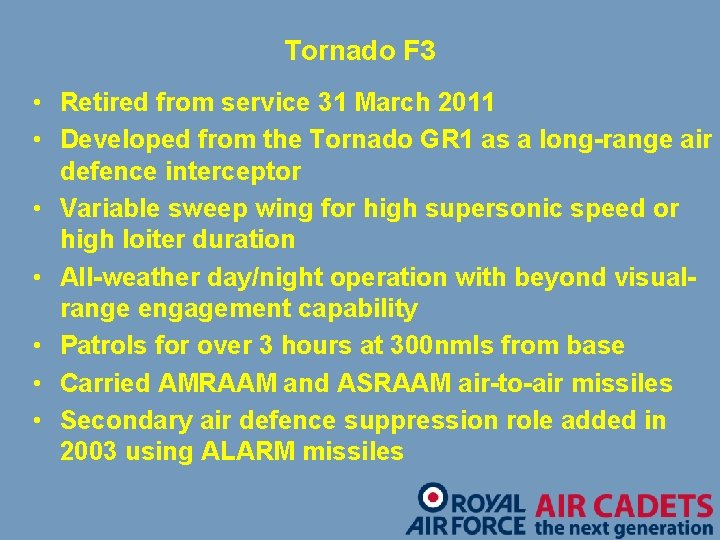 Tornado F 3 • Retired from service 31 March 2011 • Developed from the