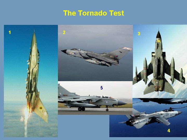 The Tornado Test 1 2 3 5 4 