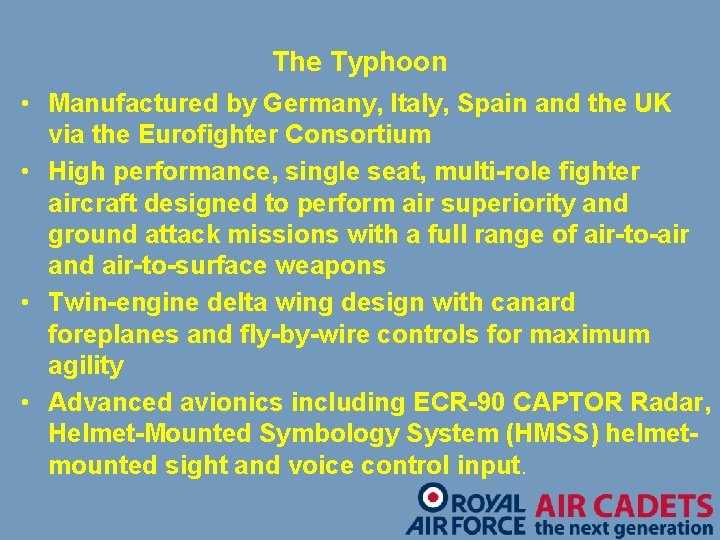 The Typhoon • Manufactured by Germany, Italy, Spain and the UK via the Eurofighter