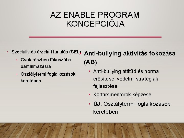 AZ ENABLE PROGRAM KONCEPCIÓJA • Szociális és érzelmi tanulás (SEL) • • Csak részben