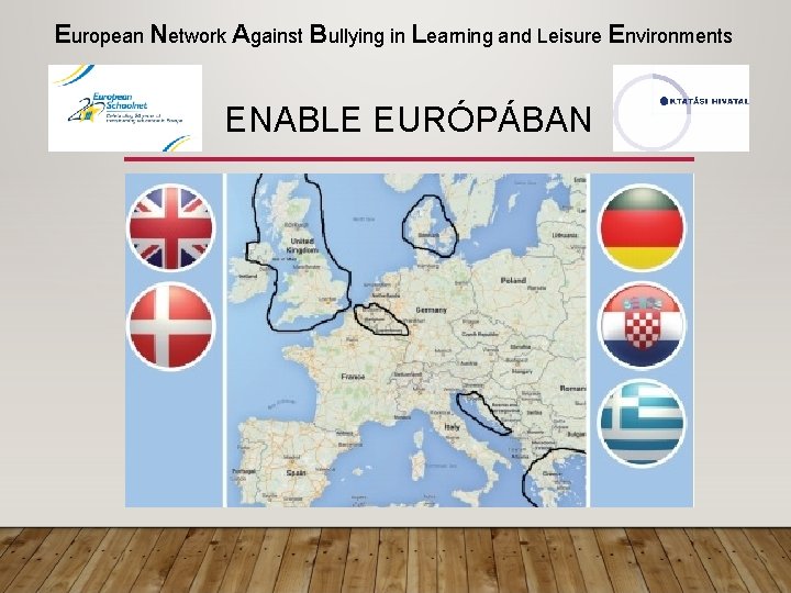  European Network Against Bullying in Learning and Leisure Environments ENABLE EURÓPÁBAN 
