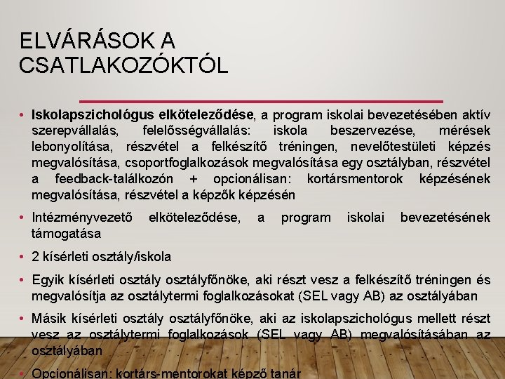 ELVÁRÁSOK A CSATLAKOZÓKTÓL • Iskolapszichológus elköteleződése, a program iskolai bevezetésében aktív szerepvállalás, felelősségvállalás: iskola